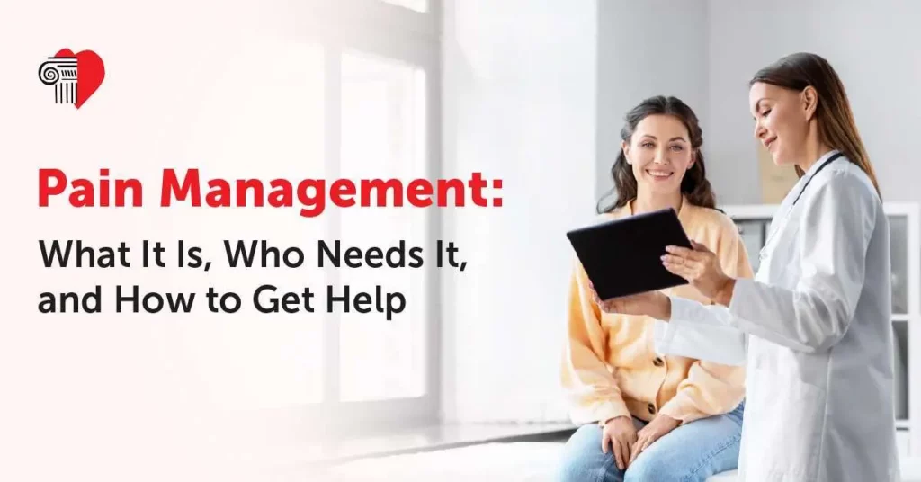 Pain Management: What It Is, Who Needs It, and How to Get Help