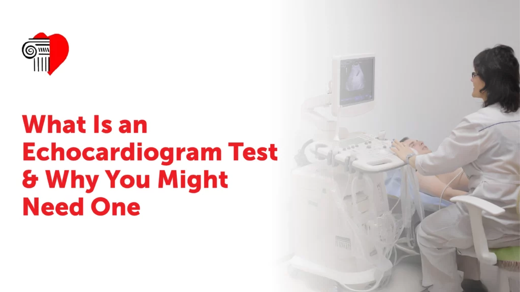 What Is an Echocardiogram Test and Why You Might Need One