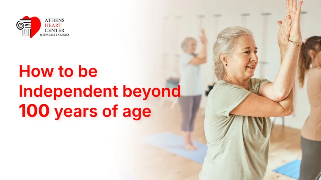 How to be Independent beyond 100 years of age