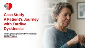 Misdiagnosing Tardive Dyskinesia as a Dental Problem